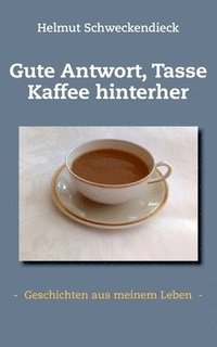 bokomslag Gute Antwort, Tasse Kaffee hinterher