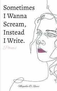 bokomslag Sometimes I Wanna Scream, Instead I Write.