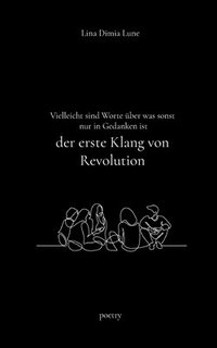 bokomslag Vielleicht sind Worte ber was sonst nur in Gedanken ist der erste Klang von Revolution