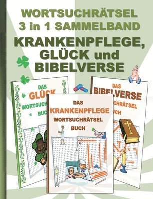 Brian Gagg - WORTSUCHRÄTSEL 3 in 1 SAMMELBAND KRANKENPFLEGE, GLÜCK und BIBELVERSE, Häftad