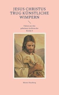 bokomslag Jesus Christus trug künstliche Wimpern