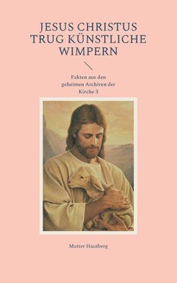 bokomslag Jesus Christus trug künstliche Wimpern