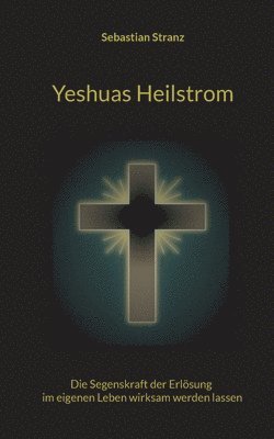 Yeshuas Heilstrom 1