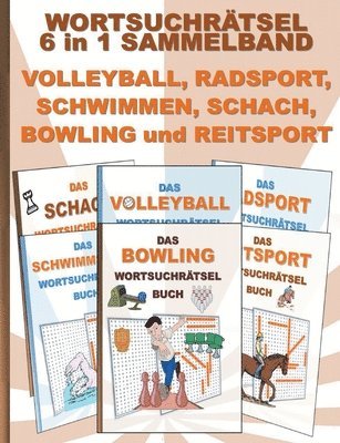 bokomslag WORTSUCHRTSEL 6 in 1 SAMMELBAND VOLLEYBALL, RADSPORT, SCHWIMMEN, SCHACH, BOWLING und REITSPORT