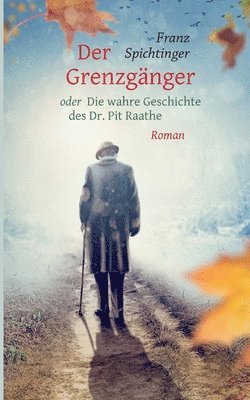 bokomslag Der Grenzgnger oder Die wahre Geschichte des Dr. Pit Raathe