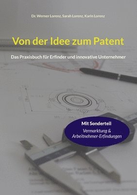 Werner Lorenz, Sarah Lorenz, Karin Lorenz - Von der Idee zum Patent, Häftad