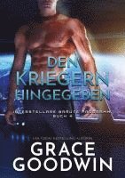 Grace Goodwin - Den kriegern hingegeben, Häftad
