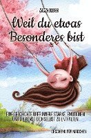 Weil du etwas Besonderes bist: Eine Geschichte über innere Stärke, Emotionen und die Kunst dich selbst zu entfalten 1