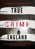 Adrian Langenscheid, Franziska Singer, Amrei Baumgartl, Amanda Hintz, Stefanie Gräf - True Crime England, Häftad