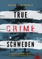 Adrian Langenscheid, Franziska Singer, Stefanie Gräf, Hannah Thier, Heike Schlosser, Stefanie Löschmann - True Crime Schweden, Häftad