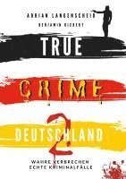 bokomslag TRUE CRIME DEUTSCHLAND 2 Wahre Verbrechen - Echte Kriminalfälle