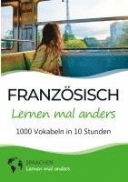 bokomslag Französisch lernen mal anders - 1000 Vokabeln in 10 Stunden