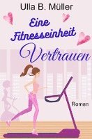 Ulla B. Müller - Eine Fitnesseinheit Vertrauen, Häftad