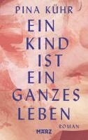 Pina Kühr - Ein Kind ist ein ganzes Leben, Inbunden