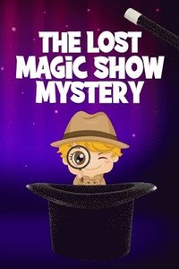 bokomslag The Lost Magic Show Mystery