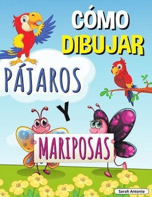 Sarah Antonio - Cómo Dibujar Pájaros Y Mariposas, Häftad
