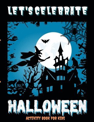 Let's Celebrate Halloween - Activity book to keep the family together on this scary evening 1