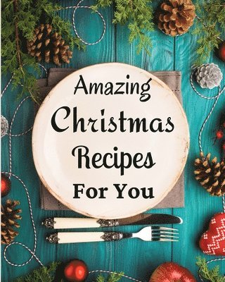 bokomslag Amazing Christmas Recipes For You