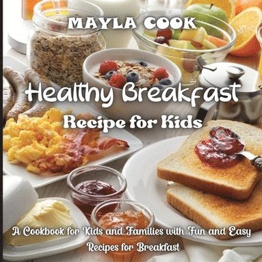 bokomslag Healthy Breakfast Recipe for Kids