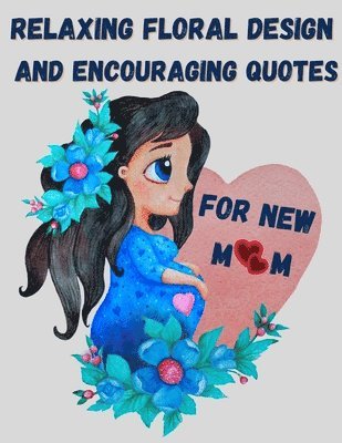 bokomslag Relaxing floral design and encouraging quotes for new mom - strengthen your connection to yourself