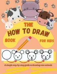 bokomslag The How to Draw Book for Kids - A simple step-by-step guide to drawing cute animals