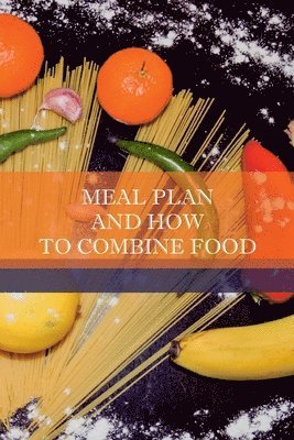 bokomslag Meal Plan And How To Combine Food