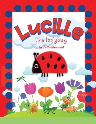 Lucille, the ladybug 1