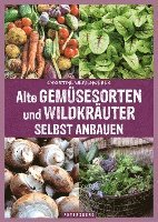 bokomslag Alte Gemüsesorten und Wildkräuter selbst anbauen