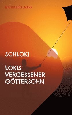 Mathias Bellmann - Schloki Lokis vergessener Göttersohn, Häftad