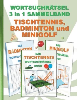 bokomslag WORTSUCHRTSEL 3 in 1 SAMMELBAND TISCHTENNIS, BADMINTON und MINIGOLF