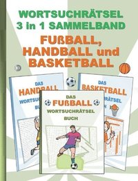 bokomslag Wortsuchrtsel 3 in 1 Sammelband Fuball, Handball und Basketball