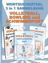 bokomslag WORTSUCHRTSEL 3 in 1 SAMMELBAND VOLLEYBALL, BOWLING und SCHWIMMSPORT