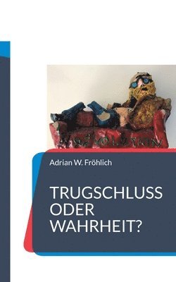 bokomslag Trugschluss oder Wahrheit?