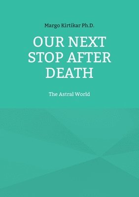 Our Next Stop After Death