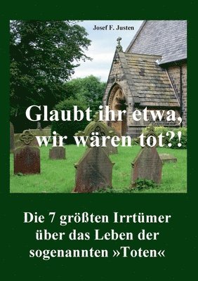 Josef F Justen, Josef F. Justen - Glaubt ihr etwa, wir wären tot?!, Häftad