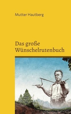 Mutter Hautberg - große Wünschelrutenbuch, Häftad