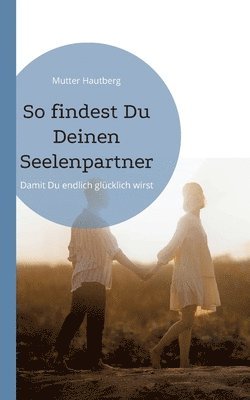 Mutter Hautberg - So findest Du Deinen Seelenpartner, Häftad