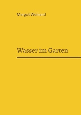 Margot Weinand - Wasser im Garten, Häftad