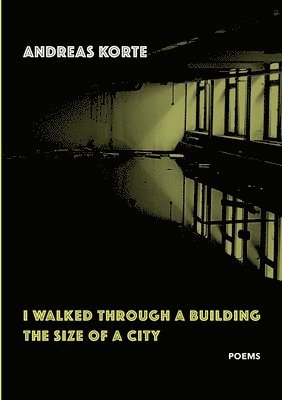 Andreas Korte - I Walked Through a Building the Size of a City, Häftad
