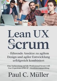 bokomslag Lean UX und Scrum - fhrende Anstze zu agilem Design und agiler Entwicklung erfolgreich kombiniert