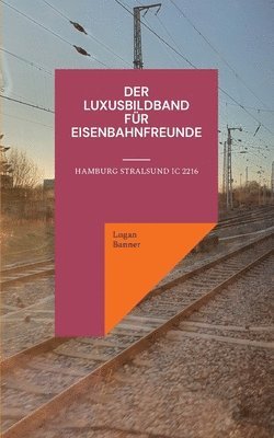 bokomslag Der Luxusbildband fr Eisenbahnfreunde