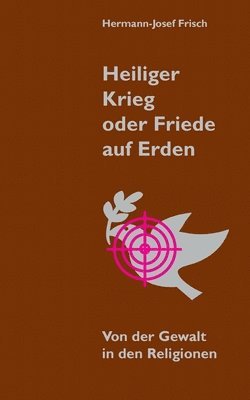 Hermann-Josef Frisch - Heiliger Krieg oder Friede auf Erden, Häftad