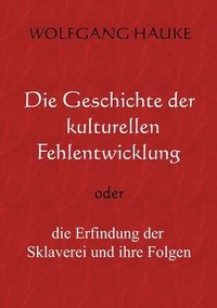 bokomslag Die Geschichte der kulturellen Fehlentwicklung