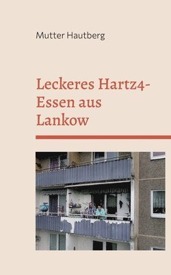 Mutter Hautberg - Leckeres Hartz4-Essen aus Lankow, Häftad