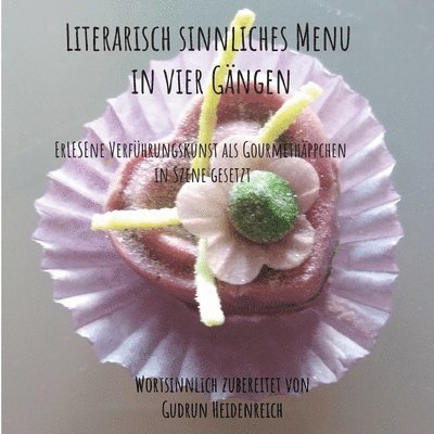 Gudrun Heidenreich - Literarisch sinnliches Menu in vier Gängen, Häftad