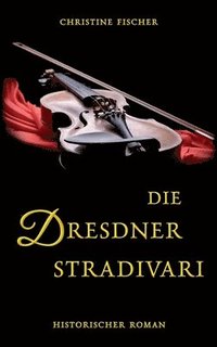 bokomslag Die Dresdner Stradivari