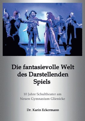 bokomslag Die fantasievolle Welt des Darstellenden Spiels