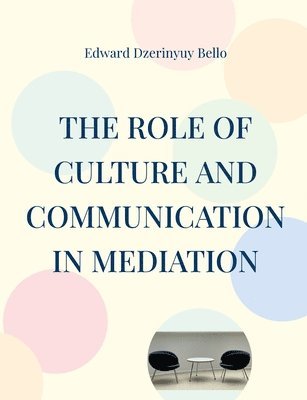 The Role Of Culture And Communication In Mediation 1