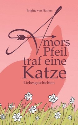 Brigitte Van Hattem, Brigitte van Hattem - Amors Pfeil traf eine Katze, Häftad