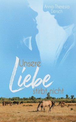 bokomslag Unsere Liebe stirbt nicht